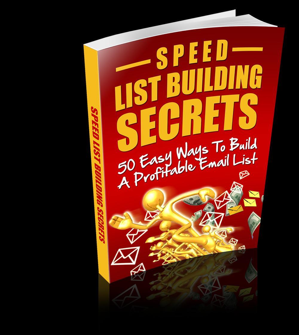 Speed List Building Secrets - 50 Ways To Build A Profitable Email