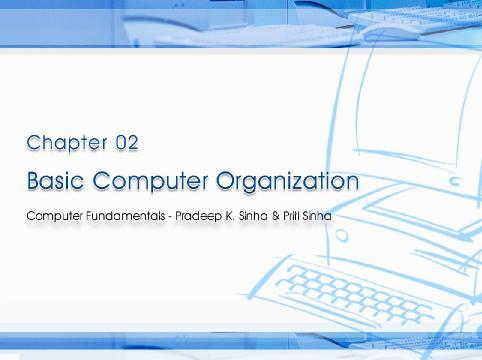 Ref. Page Slide 1/16 Learning Objectives In this chapter you will learn about: Basic operations performed by all types of computer systems Basic organization of a computer system