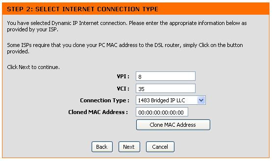 Chapter 3 - Setup Setup Wizard Step 2: Internet Connection Type - Dynamic IP Address If you are instructed to change the VPI or VCI numbers, type in the correct setting in the available entry fields.