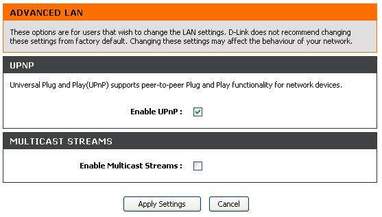 Chapter 4 - Advanced Setup Advanced LAN Use the Advanced LAN menu to enable or disable UPnP and multicast streaming. UPnP or Universal Plug and Play is disabled by default.
