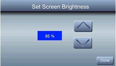 Use the and buttons to select your desired screen brightness.