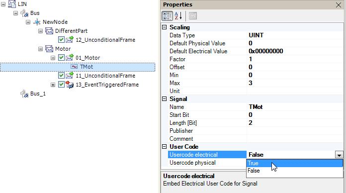 ETAS Working with LIN Editor To declare user-defined code Edit the properties "UserCodePhysical" "UserCodeElectrical" and "UserCodeRequest" of the frames and signals to which you want to add
