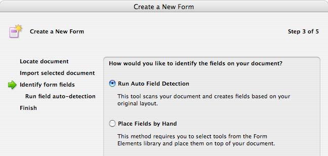 Acrobat will run an Auto Detection scanner if you wish, or you can create fields manually.