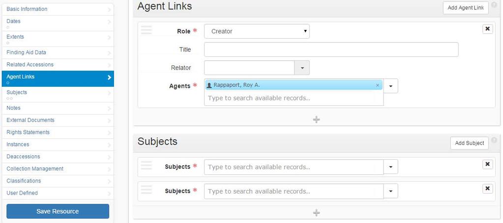 Agent Links On the Agent Link of the Resource record, select Add Agent Link and indicate the personal, family, or corporate name(s) of the predominant creator(s) of the collection.