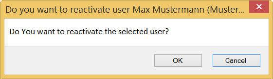 Call up the deactivated user account you want and click on Reactivate. 3. In the prompt that appears, click on OK. 4.