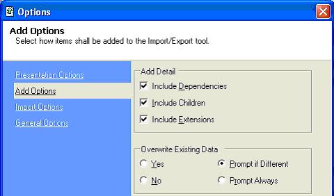 Section 5 Import/Export The Main Menu, Toolbar and Context Menus Figure 25. Add Options If the Include Dependencies check box is selected, the tool will add the selected items in dependency order.
