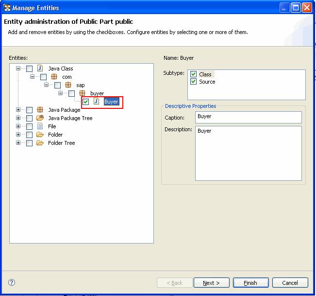 5. In the screen that appears, under the Entities section, expand the Java Class, com, sap and buyer nodes, select the Buyer java class checkbox as shown below: 6. Choose Finish.