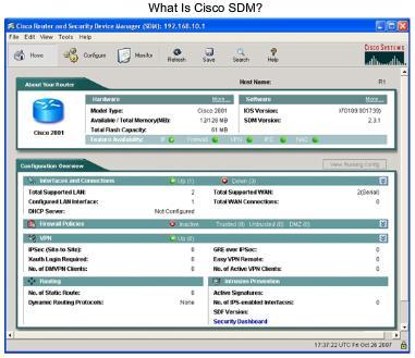 What is Cisco SDM? The Cisco Security Device Manager (SDM) is a web-based device-management tool designed for configuring LAN, WAN, and security features on Cisco IOS softwarebased routers.
