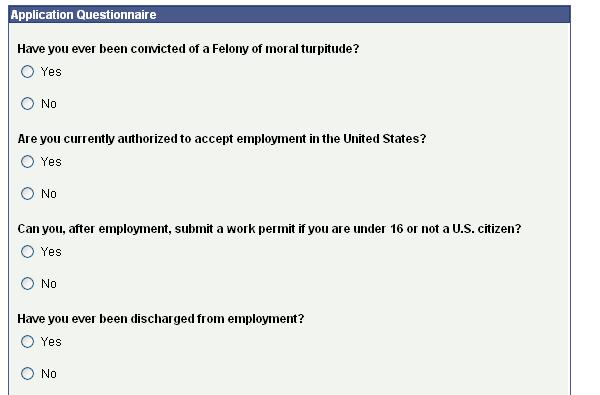 Applicant Questionnaire Please answer the following information as it applies to you and your experiences. First set of questions are use to determine your eligibility to work.
