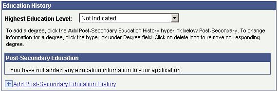 Education History Navigate to the Education History Section of the Apply Now Page Select the Highest Education Level that you have achieved.