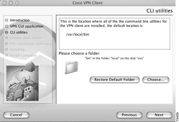 Installing the VPN Client Chapter 2 Installing the VPN Client Choosing the CLI Utilities Location Install the VPN client command-line utilities in the default folder /usr/local/bin, or choose another