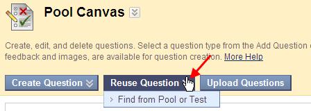 down menu. 3. The Pool Canvas Screen will now appear. Select Reuse Question and Find from Pool or Test. 4.