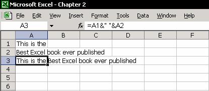 Chapter 2: Text 38 Joining text using a manual formula 1. In cell A1, enter the text This is the. 2. In cell A2, enter the text Best Excel book ever published.