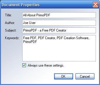 Document Properties PrimoPDF Document Properties allows you to specify a title, subject, author, and keywords for your PDF document.