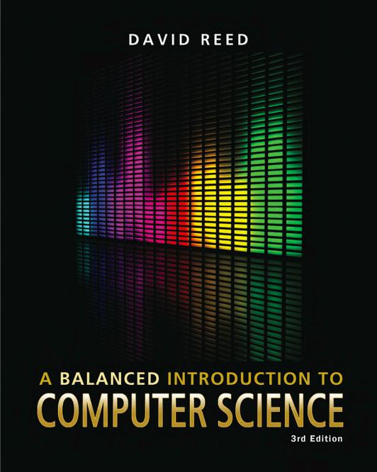 A Balanced Introduction to Computer Science, 3/E David Reed, Creighton University