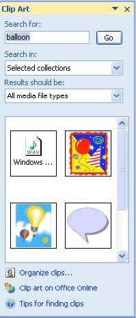 Searching for Clip Art In the Search for field box in the Task Pane (as shown in Figure 10), type in what you are looking for; e.g., balloon. Click the Go button.