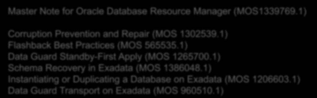 Exadata and MAA Best Practices Exadata Resource Management and MAA MOS Notes Master Note for Oracle Database Resource Manager (MOS1339769.1) Corruption Prevention and Repair (MOS 1302539.