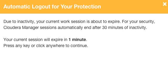 Automatic Logout For security purposes, Cloudera Manager automatically logs out a user session after 30 minutes. You can change this session logout period. To configure the timeout period: 1.