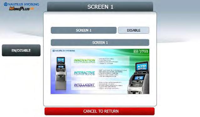 5. Operator Function 5.7.6.2.1 SCREEN n. Please press SCREEN n EN/DISABLE button to set up SCREEN n, 5.7.6.3 TRANSACTION ADVERTISEMENT TRANSACTION ADVERTISEMENT function provides SIX different screens.