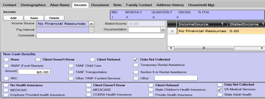 c. Income Tab i. Click Add and fill out all purple/blue fields according to VI-SPDAT ii. You must choose something for each section 1. Non-Cash Benefits = Data Not Collected iii. Click Save d.