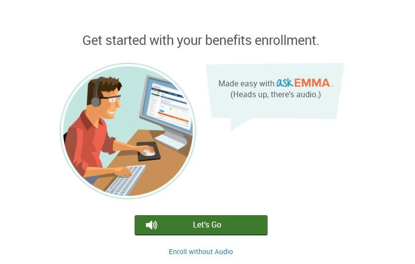 Ask Emma Ask Emma is a tool available to assist you with making your benefit elections.