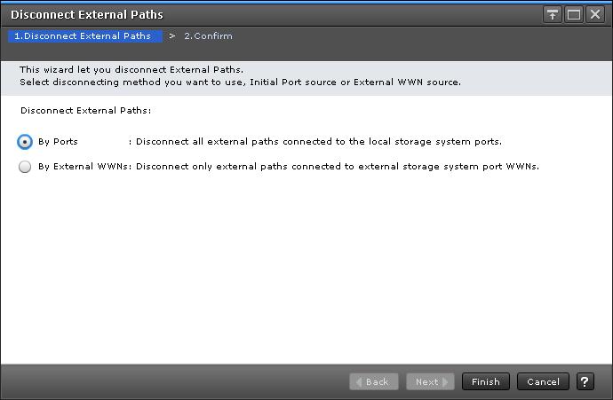 Disconnect External Paths window Item Description Disconnect External Paths By Ports (default): Stops use of all the external paths connected to the specified port in the local system.