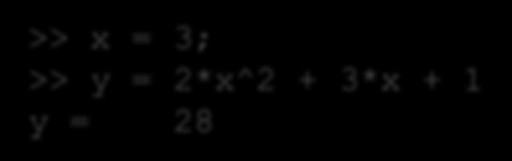 >> y(14) ans = 28 We can also do like this: >> x = 3; >> y = 2*x^2 + 3*x + 1 y = 28 Index x
