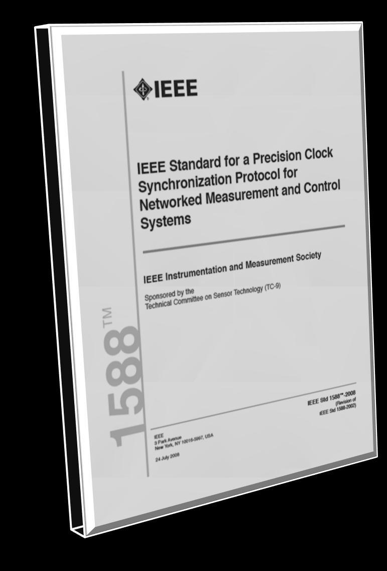 IEEE 1588 Overview IEEE 1588-2008 Is a protocol definition, not a product, is known as Precision Time Protocol (PTP) -2008 is also referred to as version 2 (with the Telecom Profile) is the second