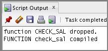 Passing a Parameter to the Function DROP FUNCTION check_sal; CREATE FUNCTION check_sal(p_empno employees.employee_id%type) RETURN Boolean IS v_dept_id employees.department_id%type; v_sal employees.