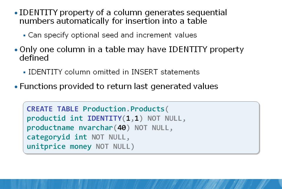 A-16 Using DML to Modify Data Using IDENTITY You may have a need to automatically generate sequential values for a column in a table.