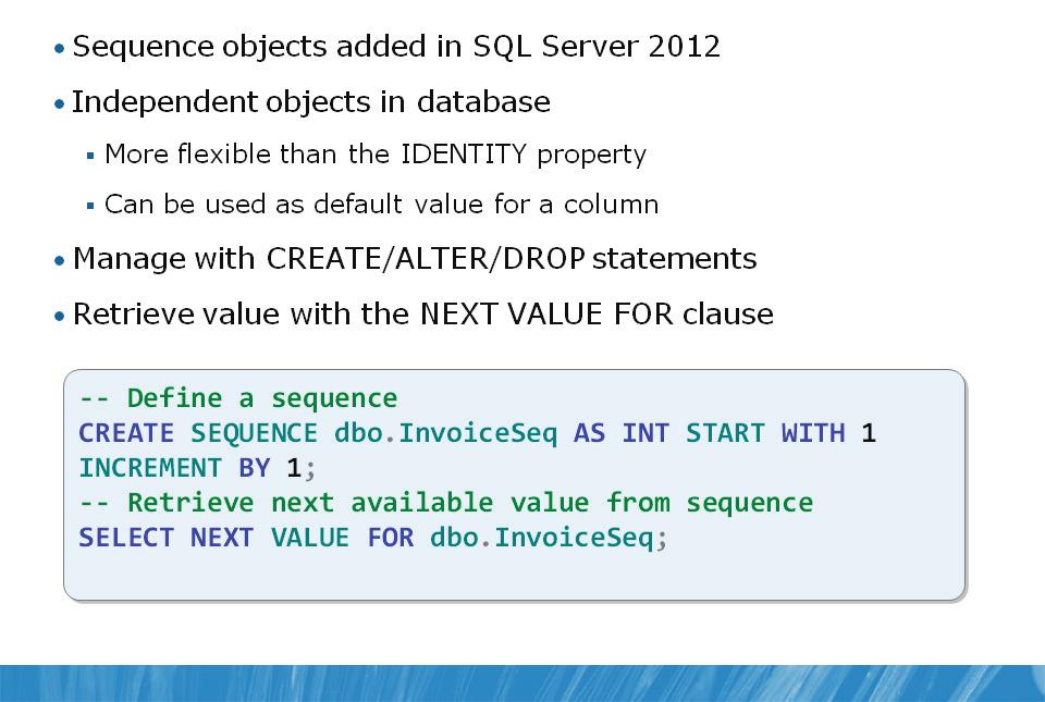 A-18 Using DML to Modify Data Using Sequences As you have learned, the IDENTITY property may be used to generate a sequence of values for a column within a table.