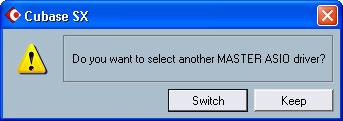 3 When Cubase asks, Do you want to select another MASTER ASIO driver? click Switch.
