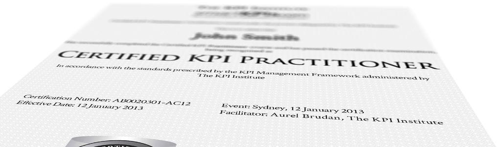 Benefits D Formal recognition - Be among the first performance management practitioners to receive a distinction that complements your current certification as a Certified KPI Professional; D