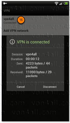 How to disconnect from VPN4ALL: To disconnect, go back to the 'VPN' screen (Main Menu > Settings >...More in 'Wireless and network' > VPN) and click the 'vpn4all' line in the list of VPN networks (16).