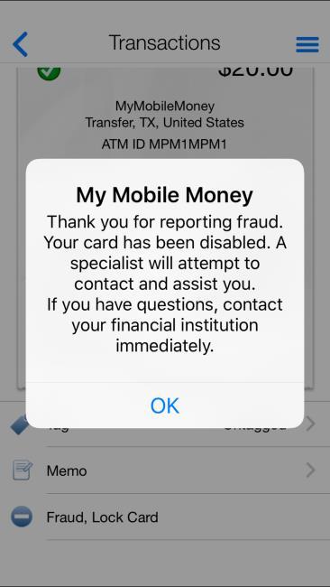 If you select Fraud, Lock Card, your card will be turned off temporarily and future transactions may be denied. Notify your financial institution immediately with questions and concerns.