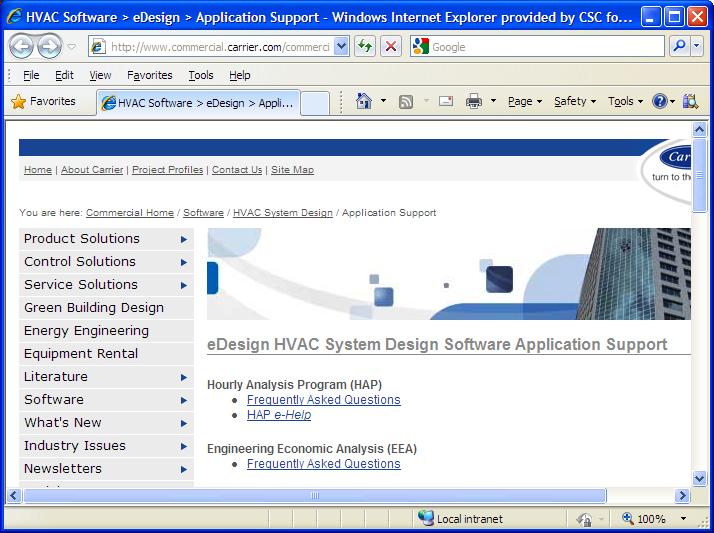 Frequently Asked Q. Before contacting Carrier s software support team, is there a collection of frequently asked questions (FAQs) that can be reviewed? A. Yes, you can access HAP and Engineering Economic Analysis Frequently Asked by visiting the edesign HVAC System Design Software Application Support webpage.