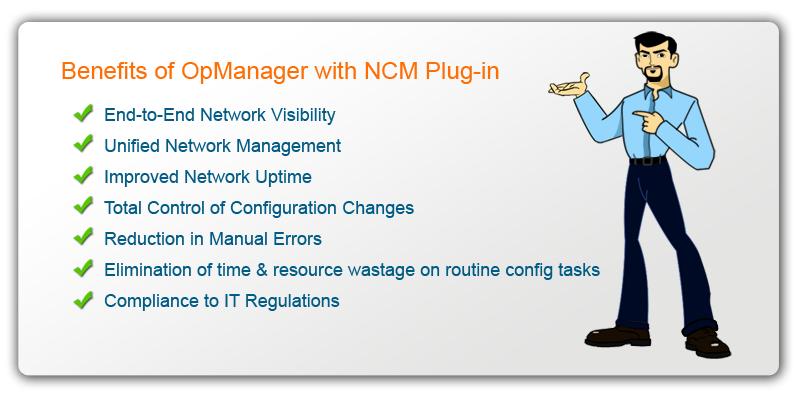 Benefits of NCM Plug-in The NCM Plug-in has been designed to automate the entire lifecycle of device configuration management.