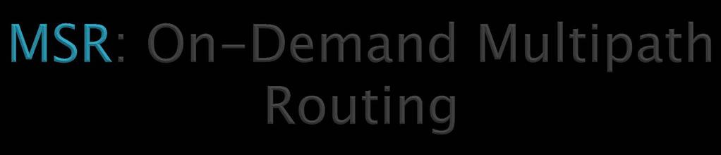} The on-demand multipath route discovery process as follow: When a node needs a route to a destination, it broadcast a ROUTE-REQUEST.
