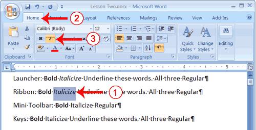 Click anywhere in the text area to remove the highlighting. You have italicized the word Italicize. Alternate Method Italicize with the Ribbon 1.