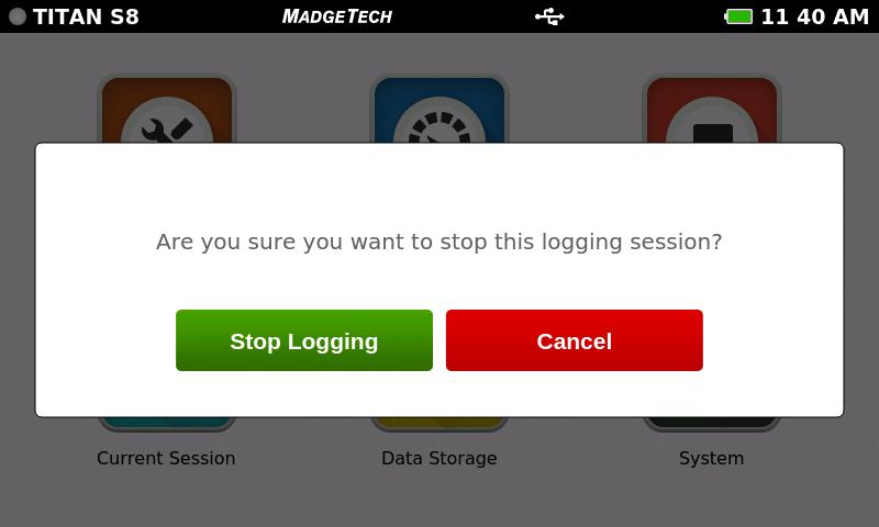 Stop Logging To manually stop a logging session, the user will select the Stop Logging button from the Home