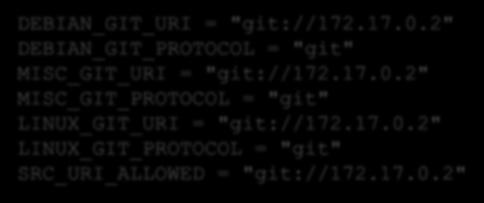 2) mirror DEBIAN_GIT_URI = "git://172.17.0.2" DEBIAN_GIT_PROTOCOL = "git" MISC_GIT_URI = "git://172.17.0.2" MISC_GIT_PROTOCOL = "git" LINUX_GIT_URI = "git://172.