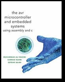 Introduction to AVR Assembly Language Programming READING The AVR Microcontroller and Embedded Systems using Assembly and C) by Muhammad Ali Mazidi, Sarmad Naimi, and Sepehr Naimi Chapter 0: