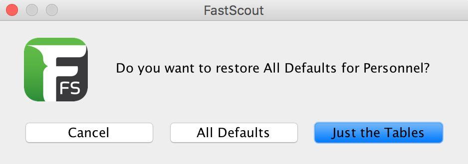 After setting your defaults and clicking OK, you will be prompted with a menu asking if you would like to restore All Defaults, or Just the Tables.