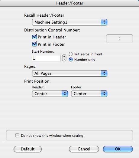 Print function of Mac OS X 9 Editing header/footer Recall Header/Footer: Selects the header/footer settings registered in this machine.