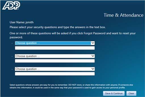 (When using the Forgot Password link, you will be prompted to answer your security questions.) 2. Choose your questions and enter your answers. 3.