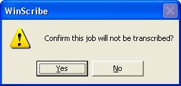 If you use a Completed Job voice command, and the Confirm end job commands checkbox is ticked, you are prompted to confirm that the job will not be sent to the typist queue for transcription: Click