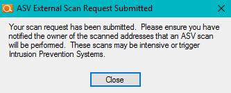 You will be presented with a Confirm window stating that you should check the Host/IP Addresses that you have selected for your ASV Scan(s) before finalizing with your ASV Scan request. 8.