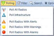 Polling Located to the left of the Filter button, Polling selectively polls radios that only meet Warning, Alarm, or Alert (both warnings and alarms) criteria a user specifies or will poll only