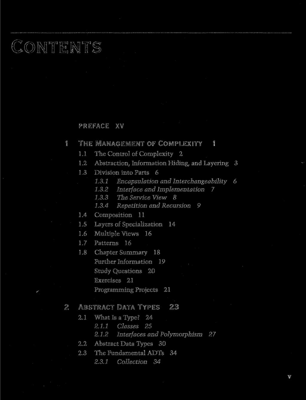 CONTENTS PREFACE XV THE MANAGEMENT OF COMPLEXITY 1 1.1 The Control of Complexity 2 1.2 Abstraction, Information Hiding, and Layering 3 1.3 Division into Parts 6 1.3.1 Encapsulation and Interchangeability 6 1.