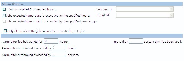 Chapter 6. Working With Alarms Typist jobs Disk storage Defines an alarm that will notify you when jobs in a typist's local queue exceed the criteria specified.
